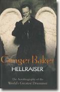 *Ginger Baker: Hellraiser: The Autobiography of the World's Greatest Drummer* by Ginger Baker