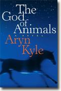 *The God of Animals* by Aryn Kyle