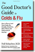 Buy *The Good Doctor's Guide to Colds and Flu: How to Prevent & Treat Colds, Flu, Sinusitis, Bronchitis, Strep Throat, & Pneumonia at Any Age* online