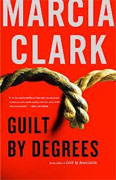 *Guilt by Degrees* by Marcia Clark