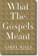 Buy *What the Gospels Meant* by Garry Wills online