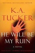 *He Will Be My Ruin* by K.A. Tucker