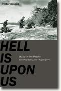 Buy *Hell Is Upon Us: D-Day in the Pacific June-August 1944* by Victor Brooks online