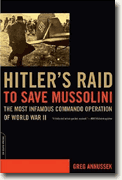 Buy *Hitler's Raid to Save Mussolini: The Most Infamous Commando Operation of World War II* by Greg Annussek online