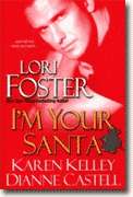 Buy *I'm Your Santa* by Lori Foster, Karen Kelley and Dianne Castell online