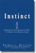 Buy *Instinct: Tapping Your Entrepreneurial DNA to Achieve Your Business Goals* by Thomas L. Harrison online
