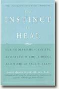 Buy *The Instinct to Heal: Curing Stress, Anxiety, and Depression Without Drugs and Without Talk Therapy* online