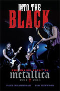 Buy *Into the Black: The Inside Story of Metallica (1991-2014)* by Paul Brannigan and Ian Winwoodo nline