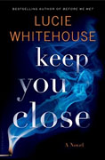 *Keep You Close* by Lucie Whitehouse
