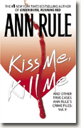 Buy *Kiss Me, Kill Me: Ann Rule's Crime Files Vol. 9* online
