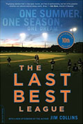 Buy *The Last Best League: One Summer, One Season, One Dream (10th Anniversary Edition)* by Jim Collinso nline