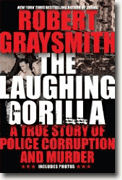 *The Laughing Gorilla: A True Story of Police Corruption and Murder* by Robert Graysmith