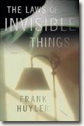 Buy *The Laws of Invisible Things* by Frank Huyler online