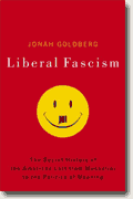 Buy *Liberal Fascism: The Secret History of the American Left, From Mussolini to the Politics of Meaning* by Jonah Goldberg online