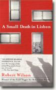 A SMALL DEATH IN LISBON by Robert Wilson