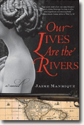 Buy *Our Lives Are the Rivers* by Jaime Manrique online