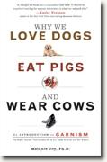 *Why We Love Dogs, Eat Pigs, and Wear Cows: An Introduction to Carnism* by Melanie Joy