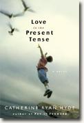Buy *Love in the Present Tense* by Catherine Hyde Ryan online