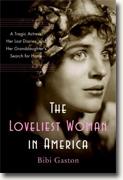 Buy *The Loveliest Woman in America: A Tragic Actress, Her Lost Diaries, and Her Granddaughter's Search for Home* by Bibi Gaston online