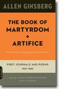 Buy *The Book of Martyrdom and Artifice: First Journals and Poems 1937-1952* by Allen Ginsberg online