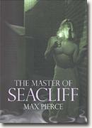 Buy *The Master of Seacliff* by Max Pierce online