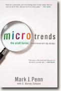 *Microtrends: The Small Forces Behind Tomorrow's Big Changes* by Mark Penn and E. Kinney Zalesne