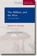 Buy *The Military and the Press: An Uneasy Truce (Medill Visions of the American Press)* by Michael S. Sweeney online