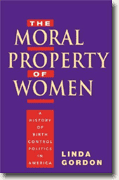 Buy *The Moral Property of Women: A History of Birth Control Politics in America* by Linda Gordon online