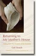 Buy *Returning To My Mother's House: Taking Back the Wisdom of the Feminine* by Gail Straub online