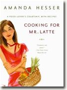 Buy *Cooking for Mr. Latte: A Food Lover's Courtship, with Recipes