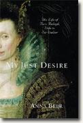 Buy *My Just Desire: The Life of Bess Raleigh, Wife to Sir Walter* online