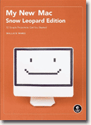 *My New Mac, Snow Leopard Edition: 54 Simple Projects to Get You Started* by Wallace Wang