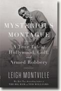 *The Mysterious Montague: A True Tale of Hollywood, Golf, and Armed Robbery* by Leigh Montville