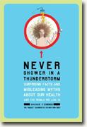 Buy *Never Shower in a Thunderstorm: Surprising Facts and Misleading Myths About Our Health and the World We Live In* by Anahad O'Connor online