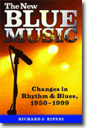*The New Blue Music: Changes in Rhythm & Blues, 19501999 (American Made Music Series)* by Richard J. Ripani