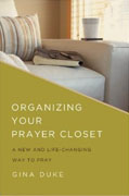 *Organizing Your Prayer Closet: A New and Life-Changing Way to Pray* by Gina Duke