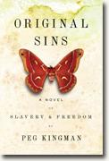 *Original Sins: A Novel of Slavery & Freedom* by Peg Kingman