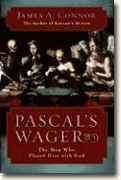 Buy *Pascal's Wager: The Man Who Played Dice with God* by James A. Connor online