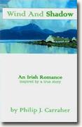 Buy *Wind and Shadow: An Irish Romance* by Philip J. Carraher online