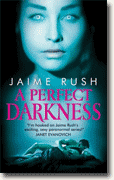 Buy *A Perfect Darkness* by Jaime Rush online