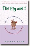 Buy *The Pig and I: Why It's So Easy to Love an Animal, and So Hard to Live with a Man* online