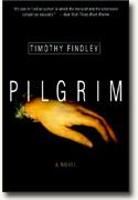 Get Timothy Findley's *Pilgrim* delivered to your door!