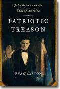 Buy *Patriotic Treason: John Brown and the Soul of America* by Evan Carton online