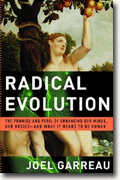 Buy *Radical Evolution: The Promise and Peril of Enhancing Our Minds, Our Bodies -- and What It Means to Be Human* online