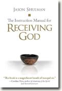 Buy *The Instruction Manual for Receiving God* by Jason Shulman online