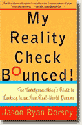 Buy *My Reality Check Bounced!: The Twentysomething's Guide to Cashing In On Your Real-World Dreams* by Jason Ryan Dorsey online