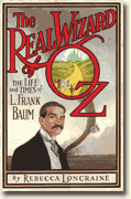 *The Real Wizard of Oz: The Life and Times of L. Frank Baum* by Rebecca Loncraine
