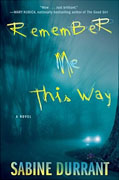 *Remember Me This Way* by Sabine Durrant
