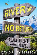 *River of No Return (A Jake Trent Novel)* by David Riley Bertsch