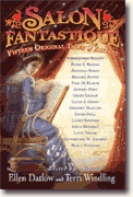 *Salon Fantastique: Fifteen Original Tales of Fantasy* edited by Ellen Datlow & Terri Windling